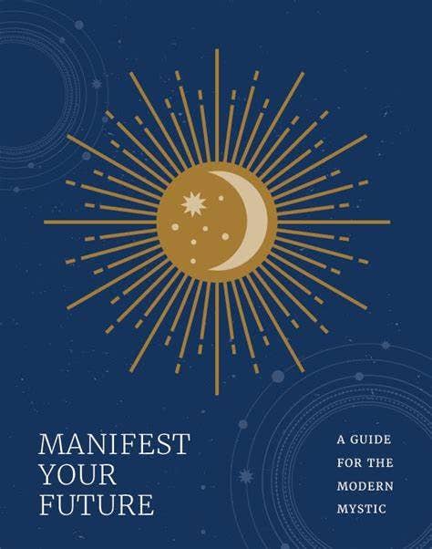 Manifest Your Future:  A Guide For The Modern Mystic